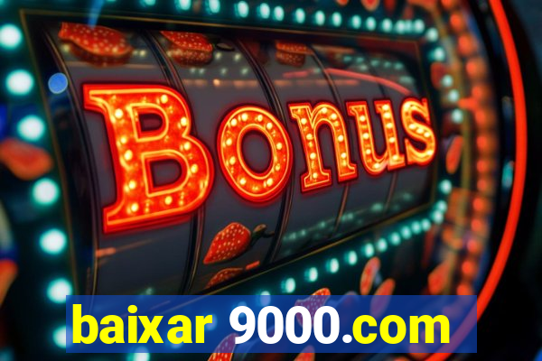 baixar 9000.com